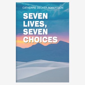 Seven Lives Seven Choices