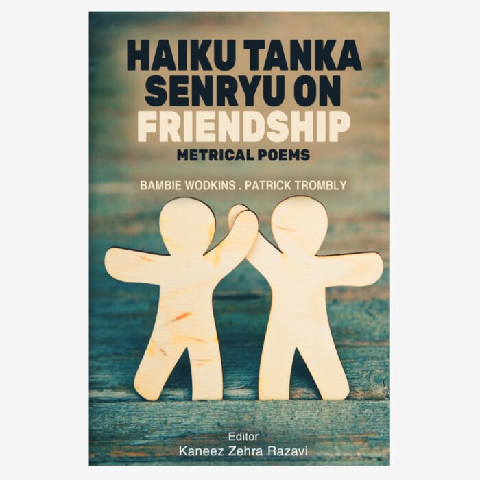 Haiku Tanka and Senryu on Friendship : Metrical Poems
