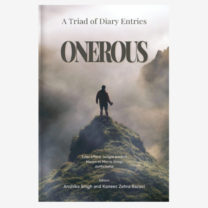 Onerous : A Triad of Diary Entries